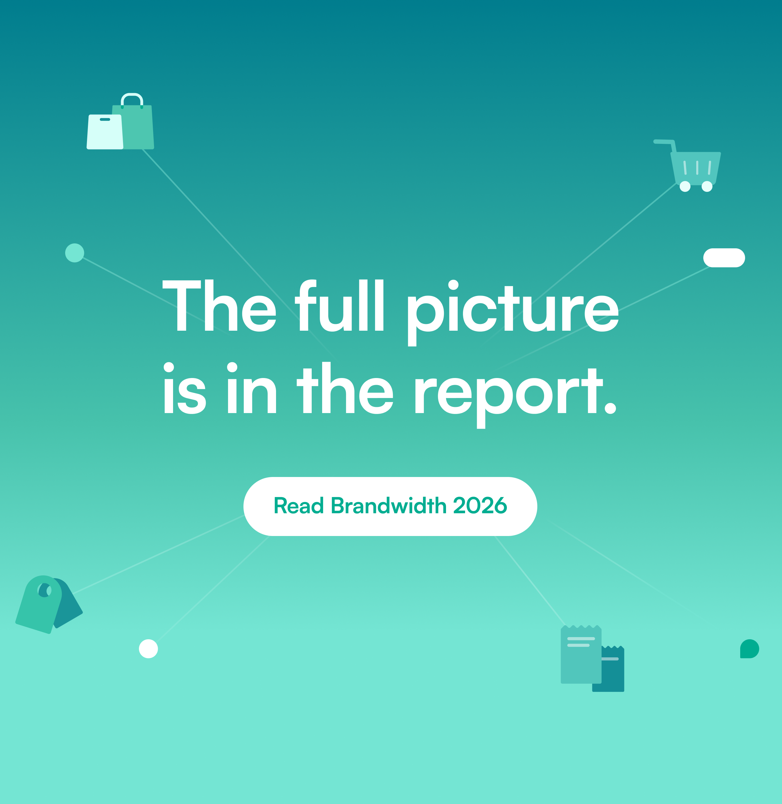 The full picture is in the report. Read Brandwidth 2026.