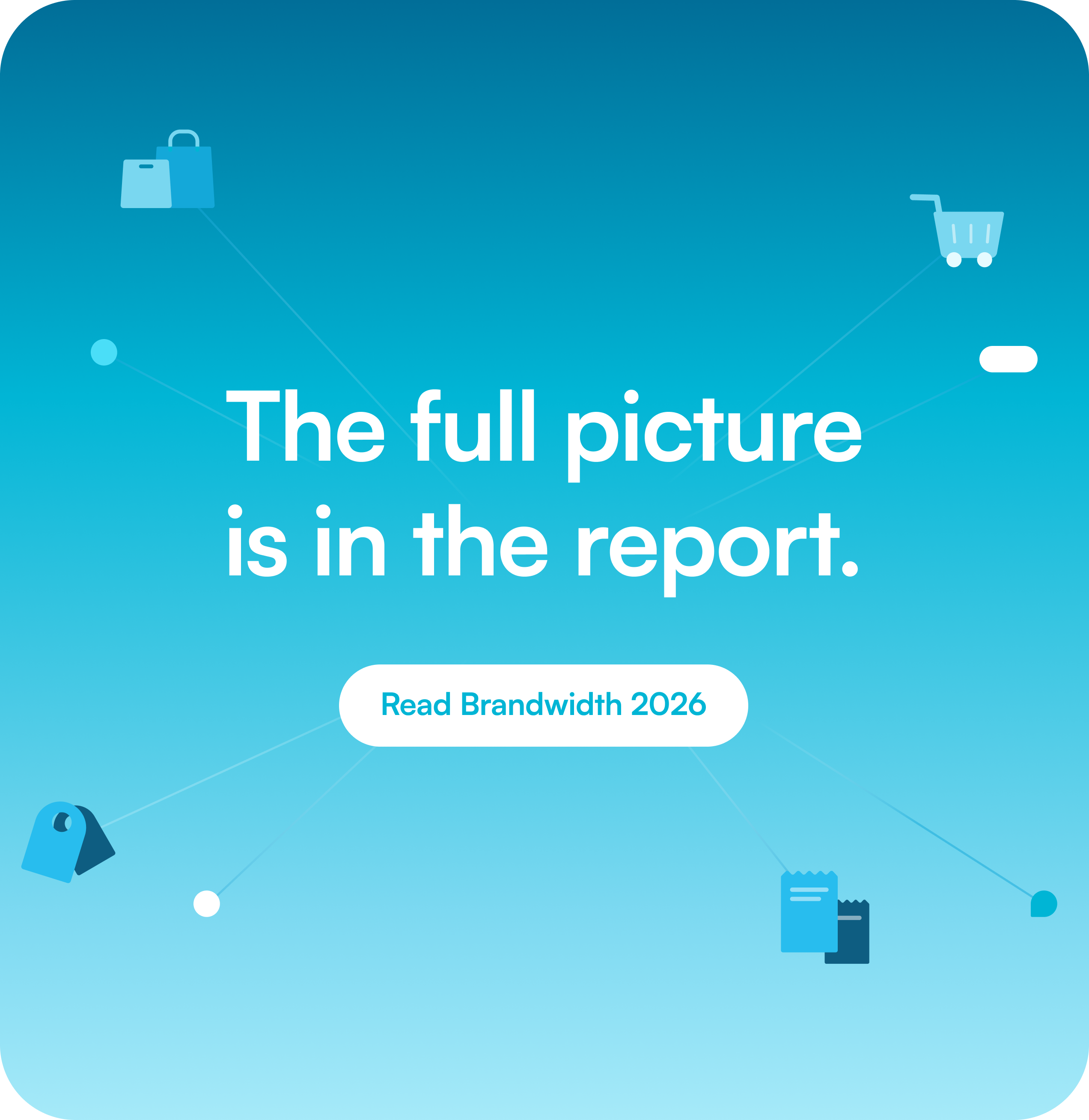 The full picture is in the report. Read Brandwidth 2026